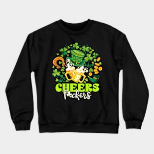 Cheers F ckers St Patrick's Day Funny Men Beer Drinking Mugs Crewneck Sweatshirt